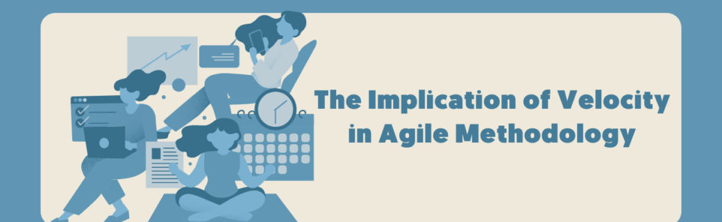 The Implication of Velocity in Agile Methodology