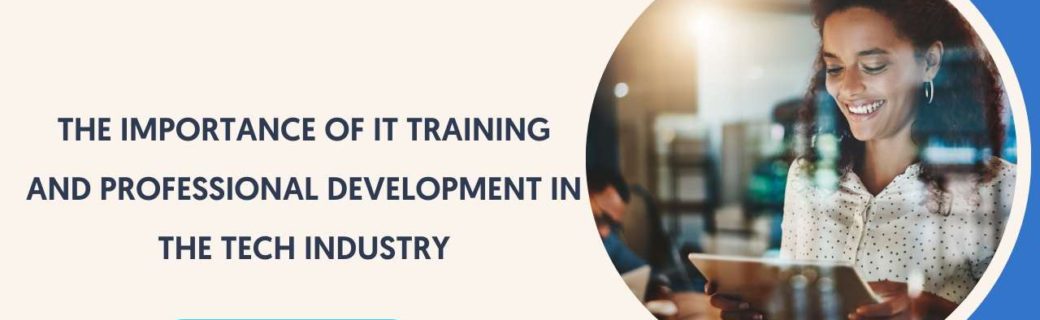 Cover for The Importance of IT Training and Professional Development in the Tech Industry