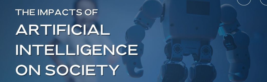 The Impact of Artificial Intelligence on Society